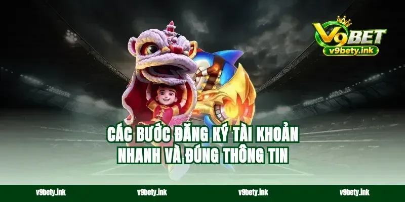 Các bước đăng ký tài khoản nhanh và đúng thông tin
