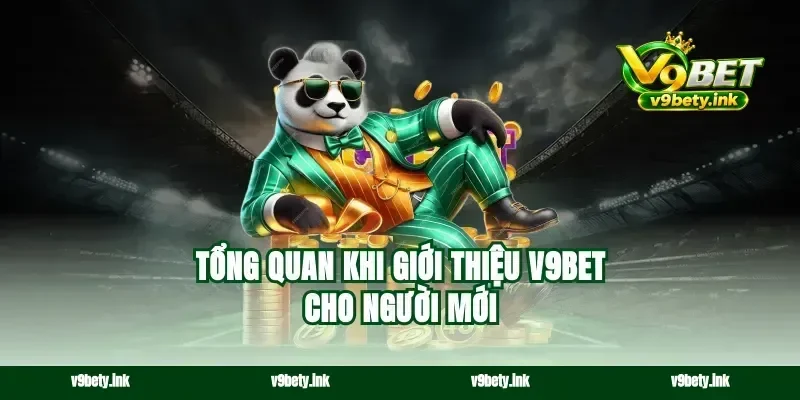 Tổng quan khi giới thiệu v9bet cho người mới